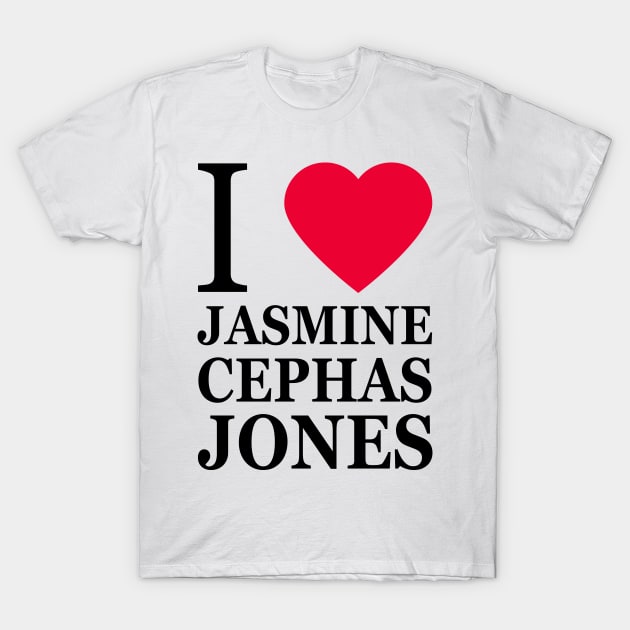 I love Jasmine Cephas Jones T-Shirt by byebyesally